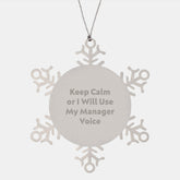Funny Manager Gifts from Friends for Christmas Unique Snowflake Ornaments, Keep Calm Or I Will Use My Manager Voice - Image 1